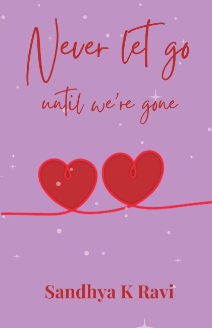 Never let go, until were gone