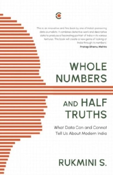 Whole Numbers and Half Truths:: What Data Can and Cannot Tell Us About Modern India