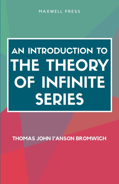 AN INTRODUCTION TO THE THEORY OF INFINITE SERIES
