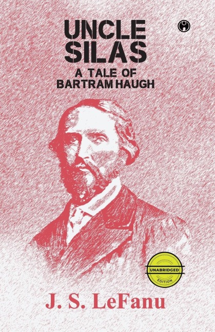 Uncle Silas: A Tale of Bartram-Haugh (unabridged)