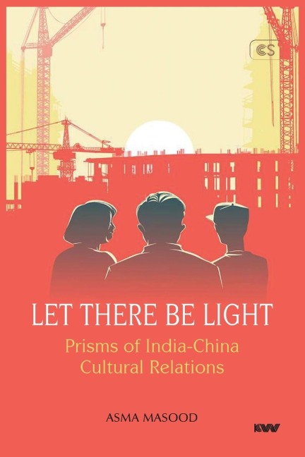 Let There Be Light: Prisms of India-China Cultural Relations