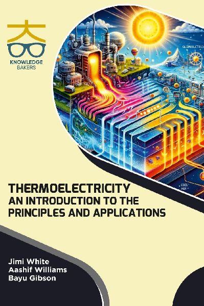 Thermoelectricity: An Introduction to the Principles and Applications