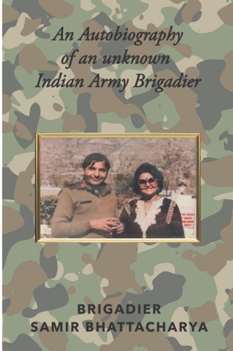 An Autobiography of an Unknown Indian Army Brigadier