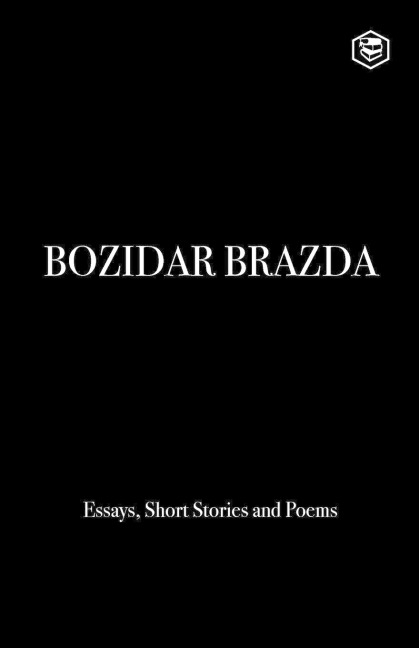 Bozidar Brazda: Essays, Short Stories & Poems