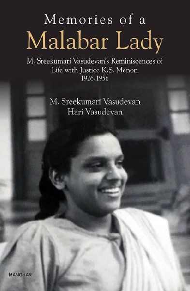 Memories of a Malabar Lady: M. Sreekumari Vasudevan's Reminiscences of Life with Justice K.S. Menon 1926-1956