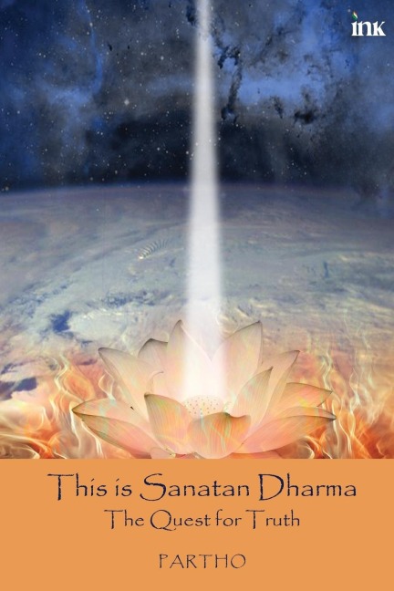 This Is Sanatan Dharma: The Quest For Truth
