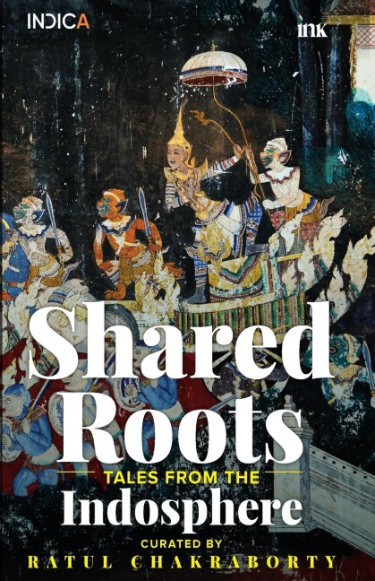 Shared Roots: Tales from the Indosphere