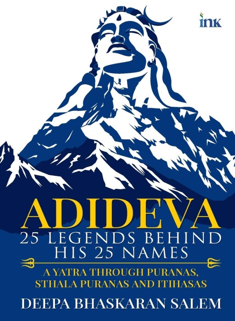 Adideva: 25 Legends Behind His 25 Names: A Yatra Through Puranas, Sthala Puranas And Itihasas