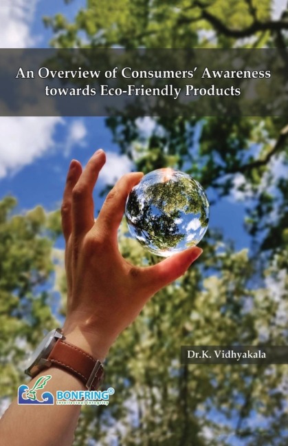 An Overview of Consumers Awareness towards Eco-Friendly Products