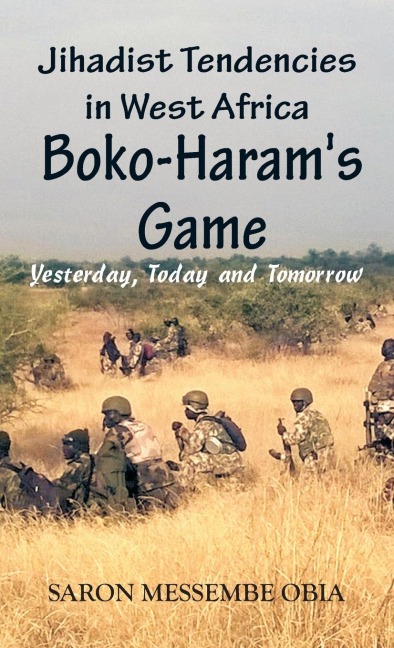 Jihadist Tendencies in West Africa: Boko Harams Game - Yesterday, Today and Tomorrow