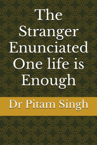 The Stranger Enunciated One Life is Enough