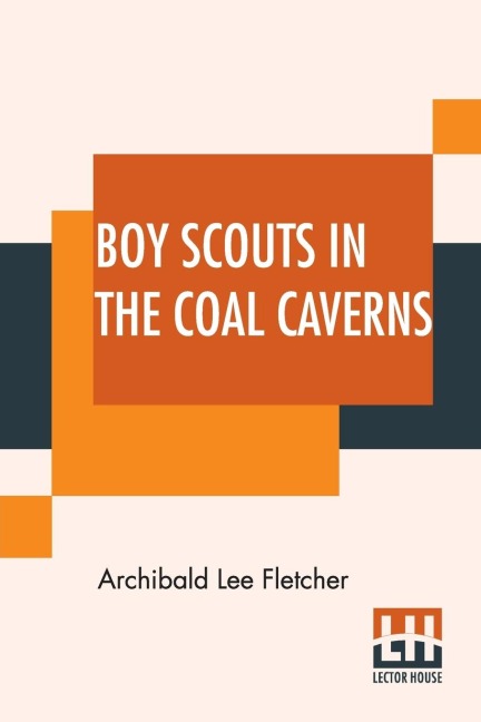 Boy Scouts In The Coal Caverns: Or, The Light In Tunnel Six