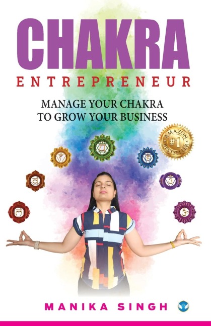 Chakra Entrepreneur: Manage Your Chakra to Grow Your Business