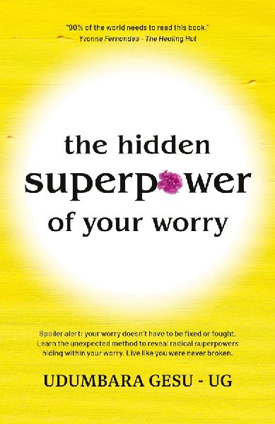The Hidden Superpower of Your Worry