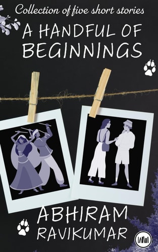 A Handful Of Beginnings Collection of Five Short Stories