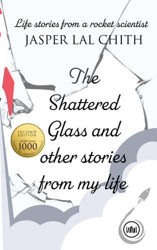 The Shattered Glass and Other Stories from My Life Life Stories from a Rocket Scientist