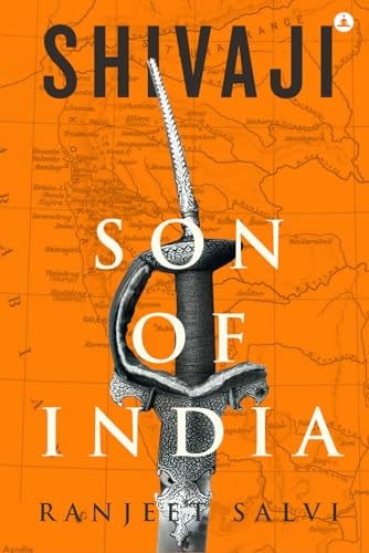Shivaji - Son Of India Chronicles Of A Mighty Maratha
