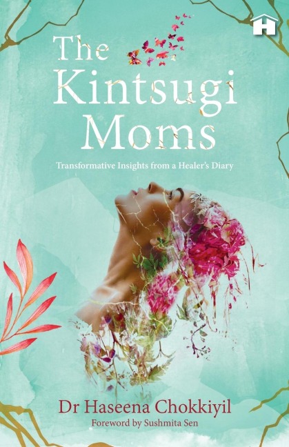 The Kintsugi Moms: Transformative Insights from a Healers Diary