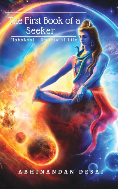 The First Book of a Seeker: Mahakaal- Secrets of Life