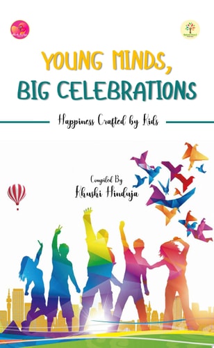 YOUNG MINDS, BIG CELEBRATIONS Happiness Crafted by Kids