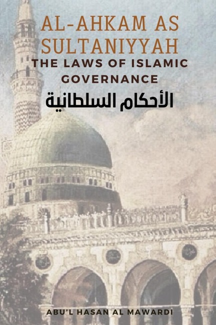 Al - Ahkam As Sultaniyyah: The Laws of Islamic Governance: English Translation of the Classical Arabic Text ¿¿¿¿¿¿¿ ¿¿¿¿¿¿¿¿¿
