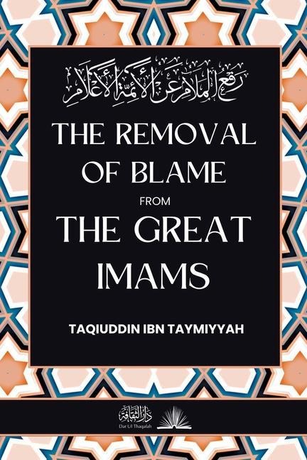 The removal of blame from the great Imams: &#1585;&#1601;&#1593; &#1575;&#1604;&#1605;&#1604;&#1575;&#1605; &#1593;&#1606; &#1575;&#1604;&#1571;&#1574;&#1605;&#1577; &#1575;&#1604;&#1571;&#1593;&#1604;&#1575;&#1605;
