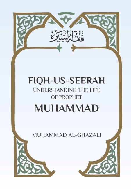 Fiqh Us Seerah: Understanding the life of Prophet Muhammad