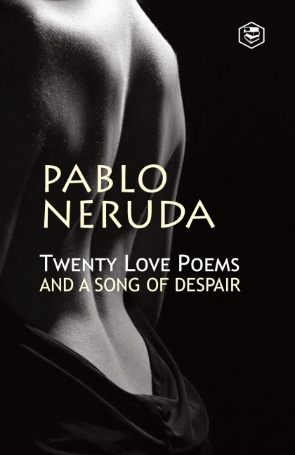 Twenty Love Poems And A Song Of Despair