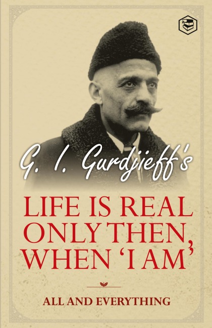 Life is Real Only Then, When I Am: All and Everything: All and Everything