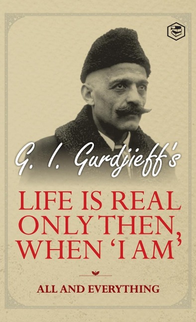 Life is Real Only Then, When I Am: All and Everything: All and Everything
