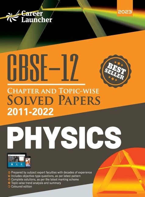 CBSE Class XII: Chapter and Topic-wise Solved Papers 2011-2022 : Physics (All Sets - Delhi & All India) by Career Launcher