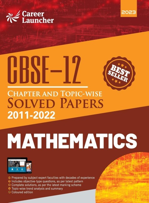 CBSE Class XII: Chapter and Topic-wise Solved Papers 2011-2022 : Mathematics (All Sets - Delhi & All India)by Career Launcher