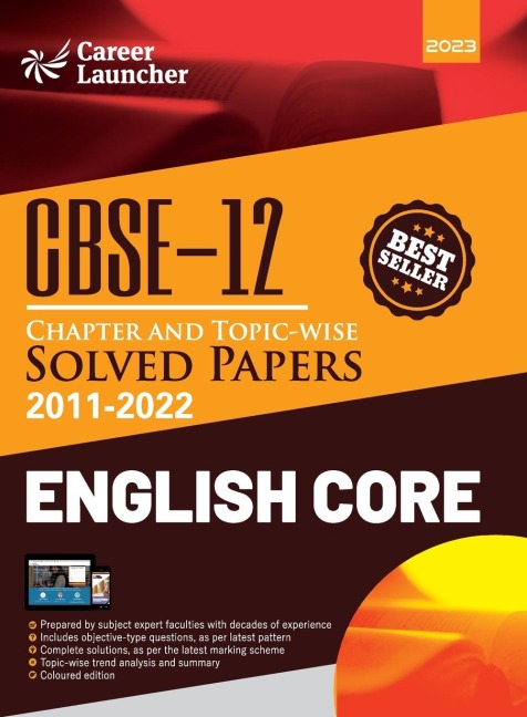CBSE Class XII 2023: Chapter and Topic-wise Solved Papers 2011-2022 : English Core (All Sets - Delhi & All India) by Career Launcher