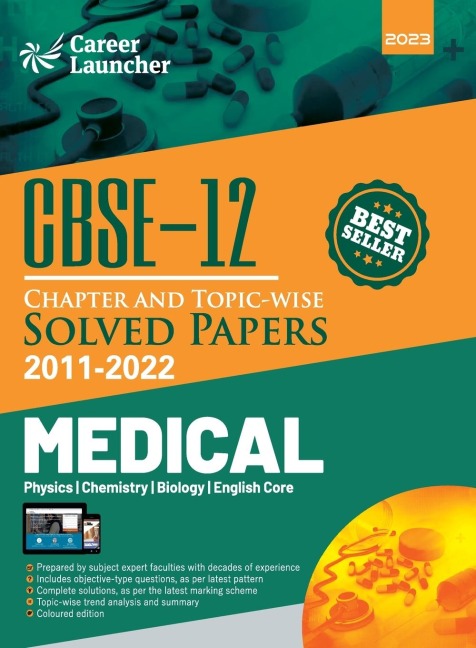 CBSE Class XII 2023: Chapter and Topic-wise Solved Papers 2011-2022 : Medical (PCBE) (All Sets - Delhi & All India) by Career Launcher