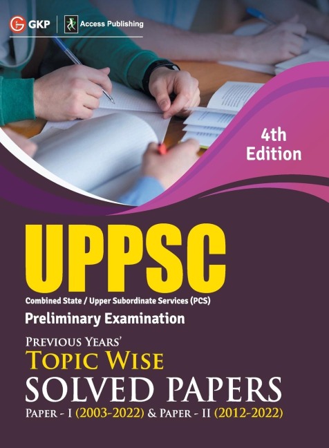 UPPSC 2023: Previous Years Topic-Wise Solved Papers - Paper I 2003-22 & Solved Paper II 2012-22 4ed by Access