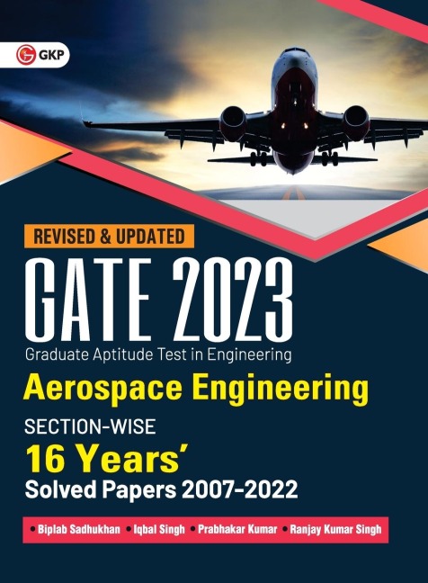 GATE 2023: Aerospace Engineering - 16 Years Section-wise Solved Paper 2007-22 by Biplab Sadhukhan, Iqbal singh, Prabhakar Kumar, Ranjay KR singh