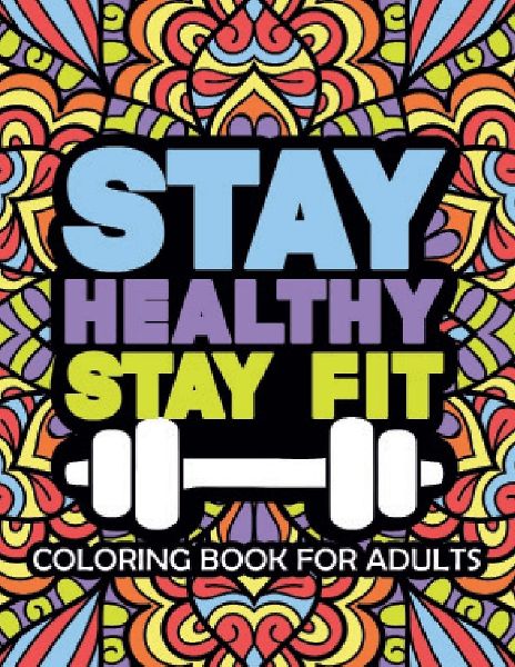 Stay Healthy Stay Fit Coloring Book For Adults