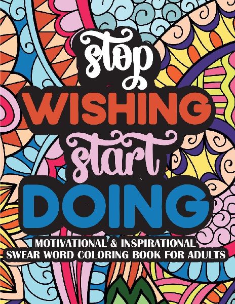 Stop Wishing Start Doing Motivational & Insprinational  Coloring Book For Adults