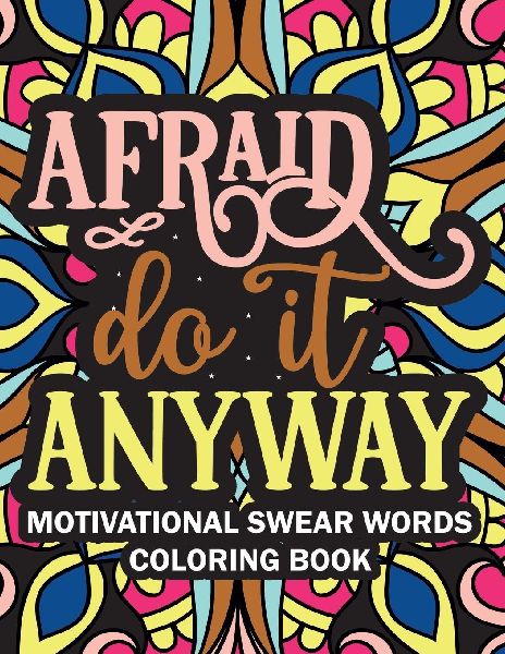 Afraid Do it Anyway Motivational Swear Words  Coloring Book