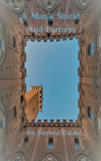 A Mans Shield and Fortress