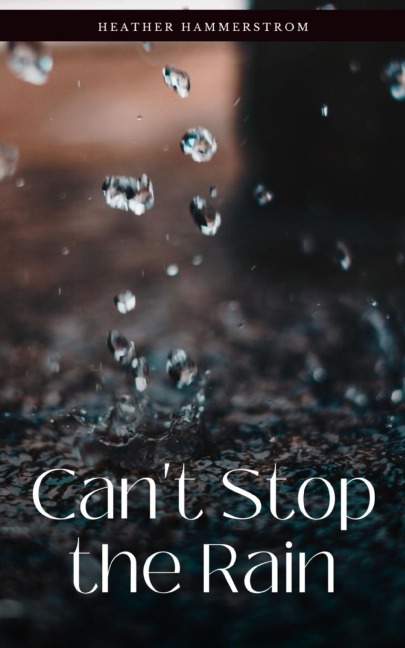 Cant Stop the Rain