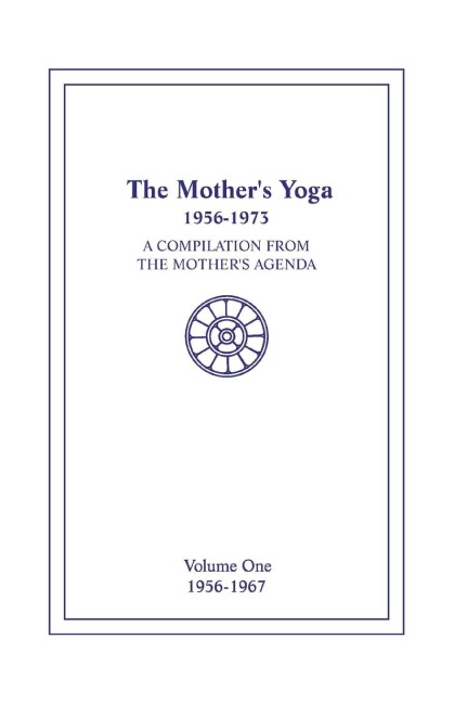 The Mothers Yoga 1956-1973, Volume One 1956-1967: A Compilation from The Mothers Agenda