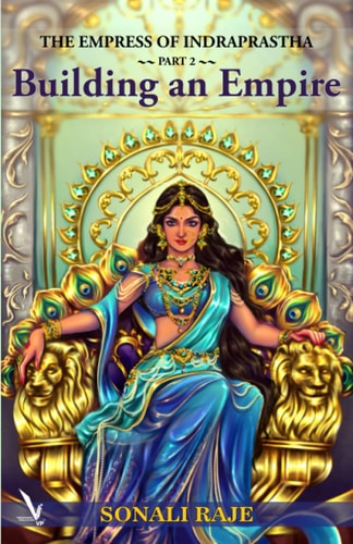 The Empress of Indraprastha - Part 2 Building an Empire