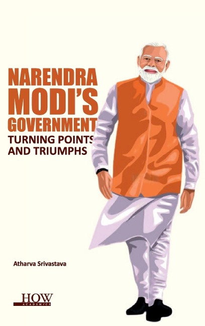 Narendra Modis Government: Turning Points and Triumphs