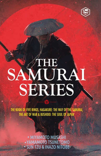 The Samurai Series: The Book of Five Rings, Hagakure: The Way of the Samurai, The Art of War & Bushido: The Soul of Japan