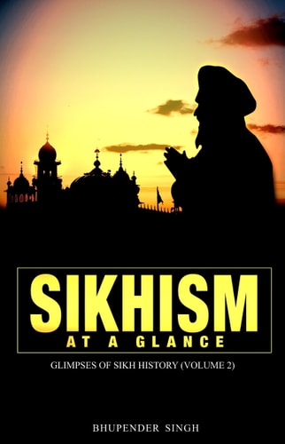 Sikhism at a Glance - Glimpses of Sikh History (Volume 2)