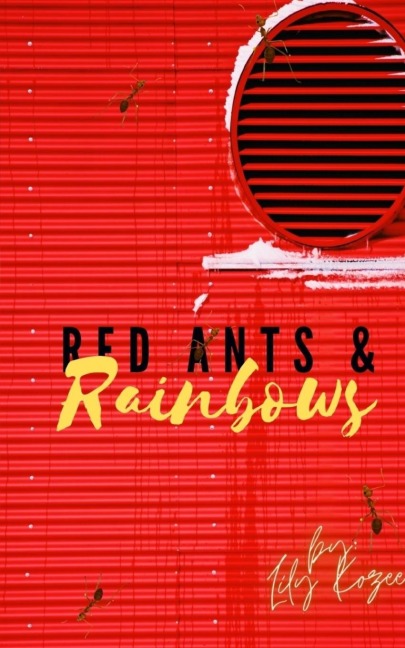 Red Ants and  Rainbows