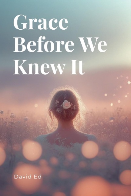 Grace Before We Knew It