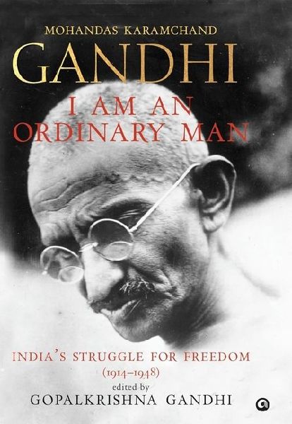 I Am an Ordinary Man: India's Struggle for Freedom (1914-1948)