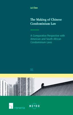 The Making of Chinese Condominium Law: A Comparative Perspective with American and South African Condominium Laws